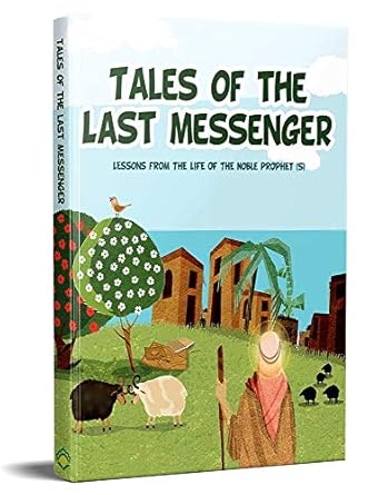 Tales of the Last Messenger: From The Life Of The Noble Prophet (S)