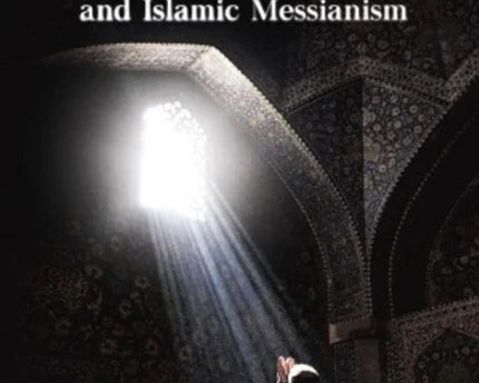 The Mahdi and Islamic Messianism